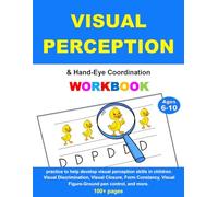 Visual Perception & Hand-Eye Coordination Workbook: Ages 6-10: Fun for Kids. Improve visual perception skills with brain-boosting activities designed ... Perfect for curious minds and creative