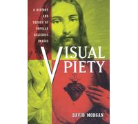 Visual Piety: A History and Theory of Popular Religious Images