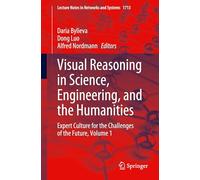 Visual Reasoning in Science, Engineering, and the Humanities: Expert Culture for the Challenges of the Future, Volume 1: 1713 (Lecture Notes in Networks and Systems)