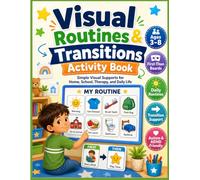 Visual Routines & Transitions Activity Book: Simple Visual Supports for Home, School, Therapy, and Daily Life