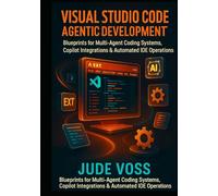 Visual Studio Code Agentic Development Project: Blueprints for Multi-Agent Coding Systems, Copilot Integrations & Automated IDE Operations.