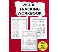 Visual Tracking Workbook for Kids Ages 6+: Over 50 Exercises Visual Memory, Discrimination, Closure, Visual Spatial Relations with Solutions.