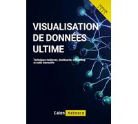 Visualisation de Données Ultime: Techniques modernes, dashboards, storytelling et outils interactifs