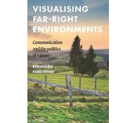 Visualising far-right environments: Communication and the politics of nature (Global Studies of the Far Right)