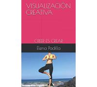 VISUALIZACIÓN CREATIVA: CREER ES CREAR