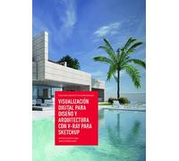 VISUALIZACION DIGITAL PARA DISEÑO Y ARQUITECTURA CON V-RAY P | Antonio Estepa Rubio, Jesu Estepa Rubio