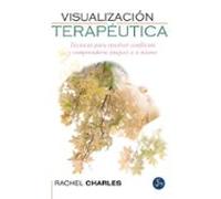 Visualizacion Terapeutica: Tecnicas Para Resolver Conflictos Y Compren