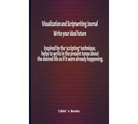 Visualization and Scriptwriting Journal: write your ideal future: Inspired by the ‘scripting’ technique, helps to write in the present tense about the desired life as if it were already happening.