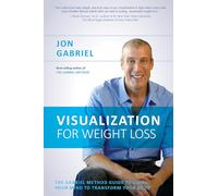 Visualización para adelgazar – Guía del Método Gabriel para usar la mente y transformar tu cuerpo