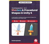 Visualizing Equations Vol. 2 - Shaders & Procedural Shapes in Unity 6: A visual guide to transforming math equations into stunning procedural shapes with Unity