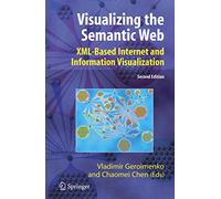 [(Visualizing the Semantic Web : XML-based Internet and Information Visualization)] [Edited by Vladimir Geroimenko ] published on (March, 2011)