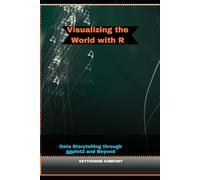 VISUALIZING THE WORLD WITH R: Data Storytelling through ggplot2 and Beyond: 15 (Journeys & Destinations)