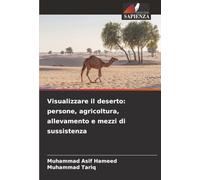 Visualizzare il deserto: persone, agricoltura, allevamento e mezzi di sussistenza