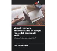 Visualizzazione automatizzata in tempo reale dei contenuti audio: utilizzando l'ambiente di sviluppo Max 7