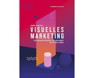 Visuelles Marketing: Das Nachschlagewerk für angehende Gestalter/-innen für visuelles Marketing - Prüfungsvorbereitung zur Ausbildung + umfangreiche Lernapp mit KI Unterstützung
