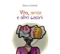 Vita, ansie e altri casini