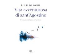 Vita avventurosa di sant'Agostino. Il romanzo di una conversione (BUR Contemporanea)