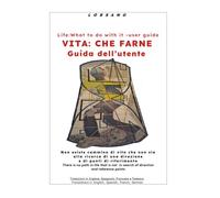 VITA: CHE FARNE guida dell’utente LIFE: WHAT TO DO WITH IT user guide