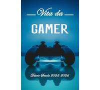 Vita da Gamer Diario Scuola 2025 2026: Agenda scolastica giornaliera ragazza e ragazzo elementari medie | Planner Scolastico da Settembre 2025 ad ... | Formato A5 (13,97 x 21,59 cm) | 215 Pagine
