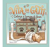 Vita da gatti: Colora a tempo di fusa