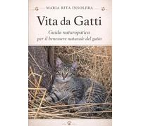 Vita da Gatti - Guida naturopatica per il benessere naturale del gatto