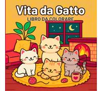 Vita da Gatto Libro da colorare: Avventure di gatti accoglienti - Disegni semplici e deliziosi per gli amanti dei gatti