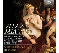 Vita de la Mia Vita: Ricercari, Dances, Madrigals and Villanelle on Four Lutes [CD de audio] Quartetto di Liuti da Milano and Va