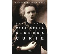 Vita della signora Curie (BUR La storia, le storie)