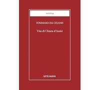 Vita di Chiara d'Assisi. Testamento, lettere, benedizioni di santa Chiara (Minima)