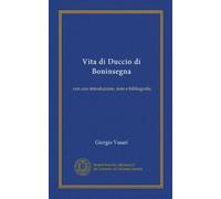 Vita di Duccio di Boninsegna: con una introduzione, note e bibliografia