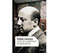 Vita di Gabriele D'Annunzio (Oscar storia)