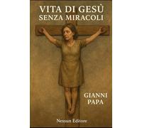 Vita di Gesù: Senza miracoli