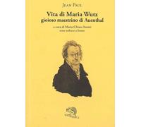 Vita di Maria Wuz. Gioioso maestrino di Auenthal. Testo tedesco a fronte (Il piacere di leggere)