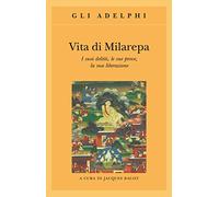 Vita Di Milarepa: I Suoi Delitti Le Sue Prove La Sua Liberazion E