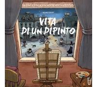 Vita di un dipinto. Ediz. a colori (Silent book)