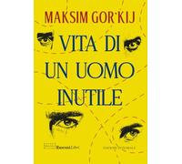 Vita di un uomo inutile. Ediz. integrale (Grande biblioteca Rusconi)