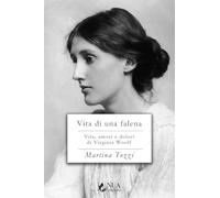 Vita di una falena. Vita, amori e dolori di Virginia Woolf