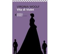 Vita di Violet. Tre storie giovanili (Universale economica. I classici)