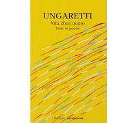 Vita d'un uomo. Tutte le poesie (I Meridiani)