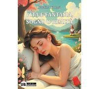 Vita e fantasia, sogno o realtà