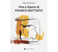 Vita e opere di Franco Battiato. Con Contenuto digitale per download