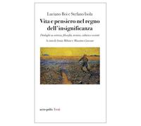 Vita e pensiero nel regno dell'insignificanza. Dialoghi su scienza, filosofia, tecnica, cultura e società (Acro-pòlis testi)