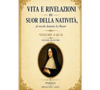 Vita e Rivelazioni di Suor della Natività - Volume 4: Gli ultimi insegnamenti e il trionfo della grazia
