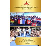 VITA GLORIOSA NEL REGNO 365+: Devozionale Quotidiano, Edizione di Dicembre, 2025 (December's Edition, 2025)