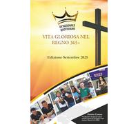 VITA GLORIOSA NEL REGNO 365+: Devozionale Quotidiano. Edizione di settembre, 2025