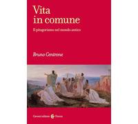 Vita in comune. Il pitagorismo nel mondo antico (Frecce)