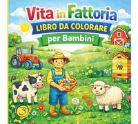 Vita in Fattoria - Libro da Colorare: Grandi Disegni Semplici con Animali e Scene di Campagna per Bambini dai 3 anni (Serenyao Kids Collection - Edizione Italiana)
