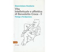 Vita intellettuale e affettiva di Benedetto Croce. Parerga e Paralipomena (Vol. 2) (Le noci)