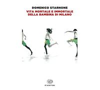 Vita mortale e immortale della bambina di Milano (Einaudi tascabili. Scrittori)