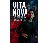 VITA NOVA: Le jour qui n’a jamais eu lieu